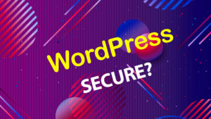 Are WordPress sites secure?